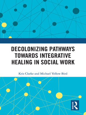cover image of Decolonizing Pathways towards Integrative Healing in Social Work